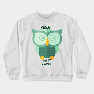 Owl Do It Later Crewneck Sweatshirt
